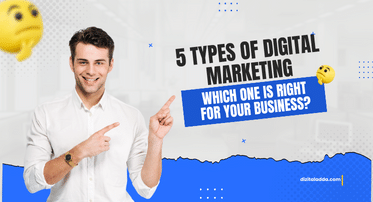 5 types of digital marketing which one is right for your buisness