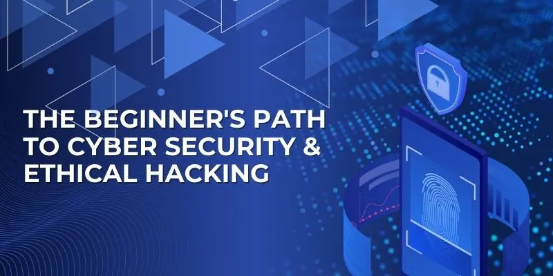 beginner guide to cyber security and ethical hacking