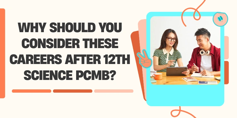 Science Pcmb Why Should You Consider These Careers After 12th Science PCMB?